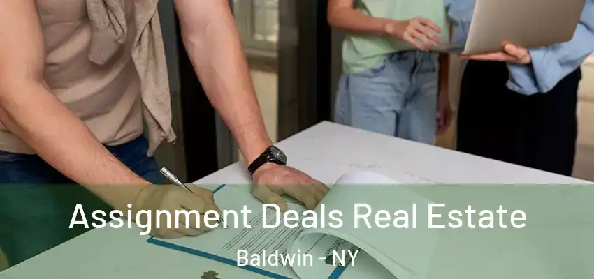  Assignment Deals Real Estate Baldwin - NY
