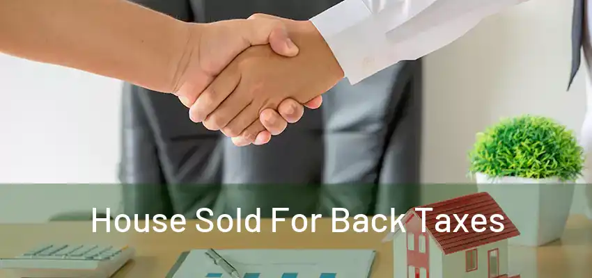  House Sold For Back Taxes 