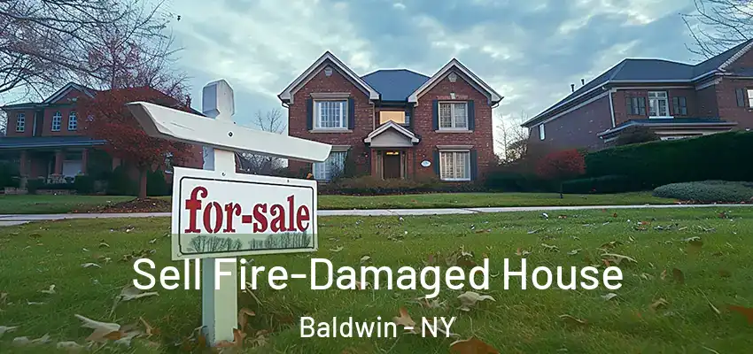  Sell Fire-Damaged House Baldwin - NY