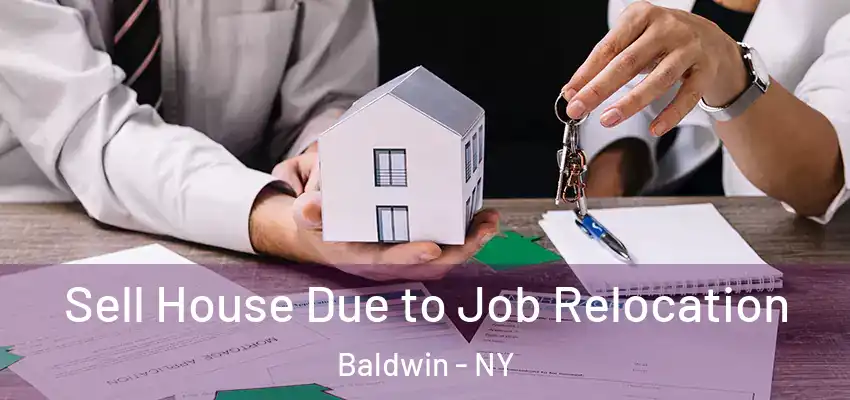  Sell House Due to Job Relocation Baldwin - NY
