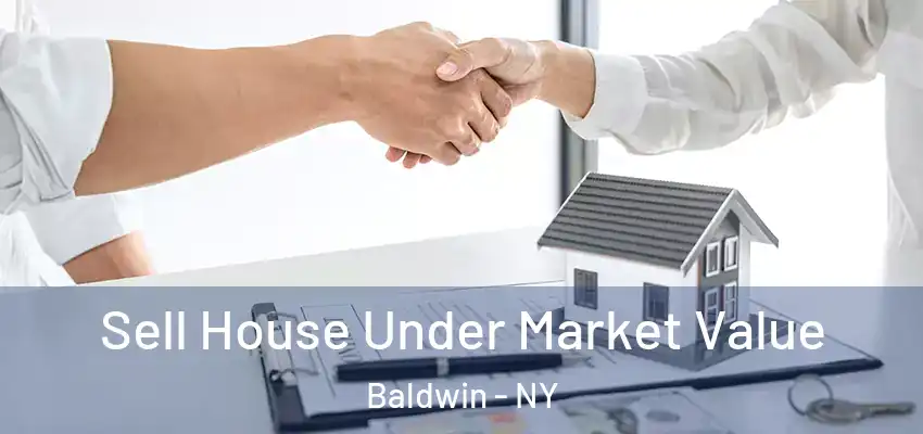  Sell House Under Market Value Baldwin - NY