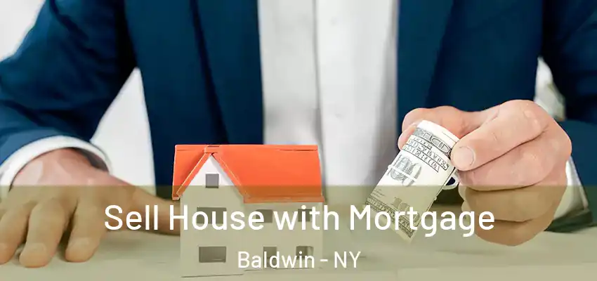  Sell House with Mortgage Baldwin - NY