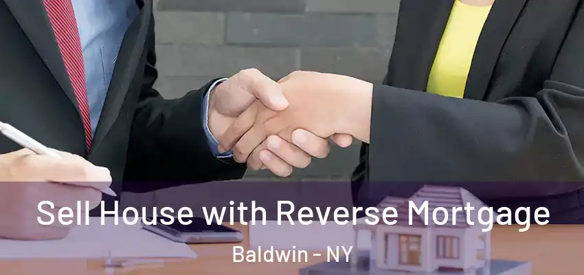  Sell House with Reverse Mortgage Baldwin - NY