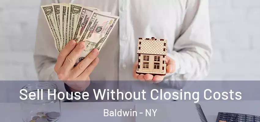  Sell House Without Closing Costs Baldwin - NY